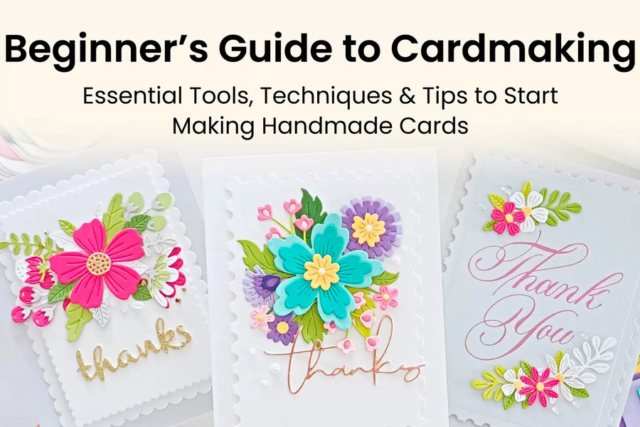 Beginner’s Guide to Cardmaking: Essential Tools, Techniques & Tips to Start Making Handmade Cards