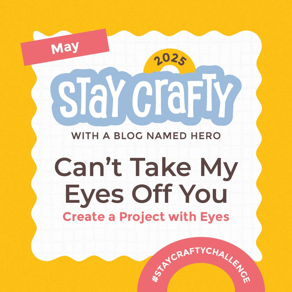 Stay Crafty with A Blog Named Hero: May 2025 Challenge