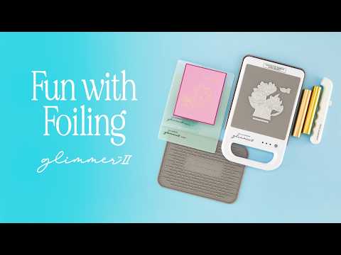 All New Glimmer II Hot Foil System | Spellbinders